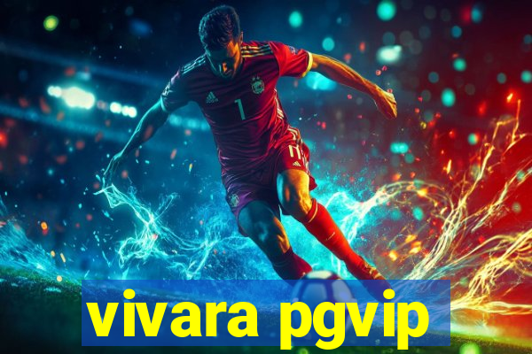 vivara pgvip